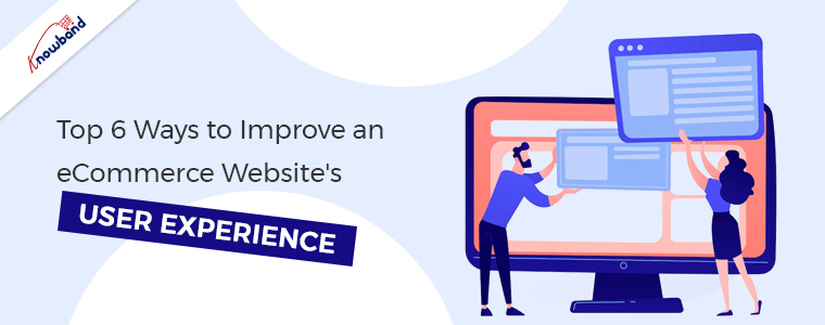 Top 6 Ways to Improve an eCommerce Website's User Experience