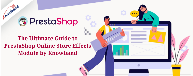 The Ultimate Guide to PrestaShop Online Store Effects Module by Knowband