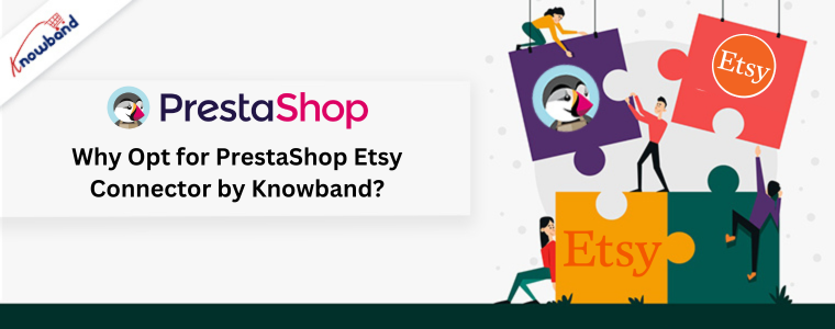 Why Opt for PrestaShop Etsy Connector by Knowband