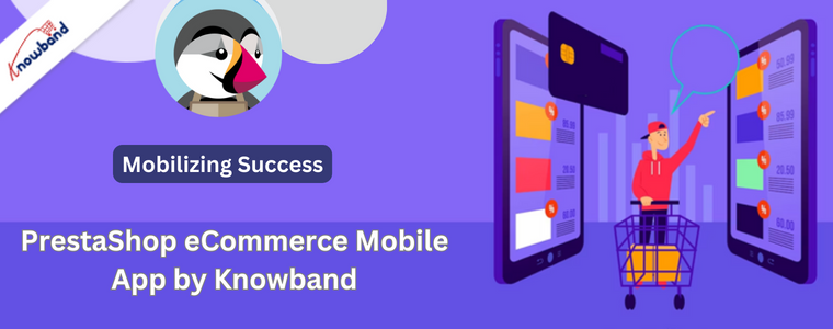 Mobilizando o sucesso: aplicativo móvel de comércio eletrônico PrestaShop da Knowband