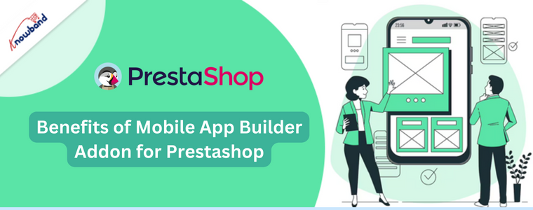 Benefits of Mobile App Builder Addon for Prestashop