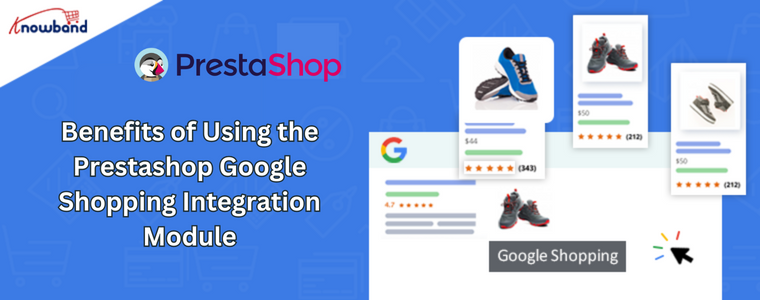 Benefits of Using the Prestashop Google Shopping Integration Module