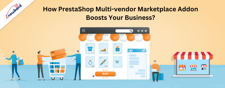 How PrestaShop Multi-vendor Marketplace Addon Boosts Your Business