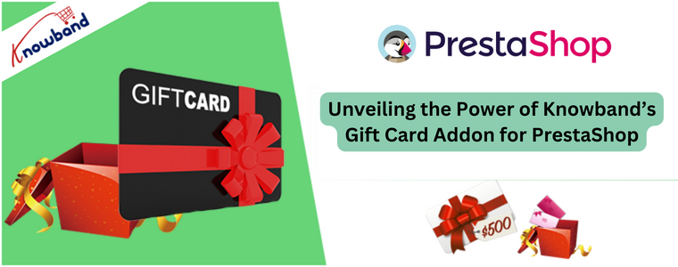 Unveiling the Power of Knowband’s Gift Card Addon for PrestaShop