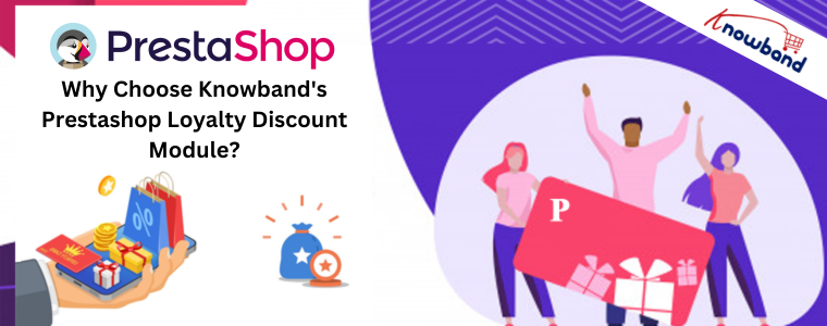 Why Choose Knowband's Prestashop Loyalty Discount Module