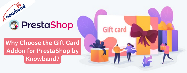Why Choose the Gift Card Addon for PrestaShop by Knowband