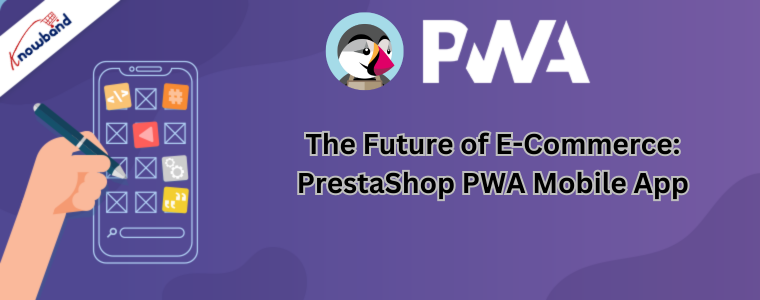 The Future of E-Commerce: PrestaShop PWA Mobile App