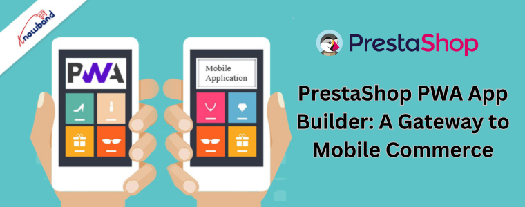 PrestaShop PWA App Builder: A Gateway to Mobile Commerce