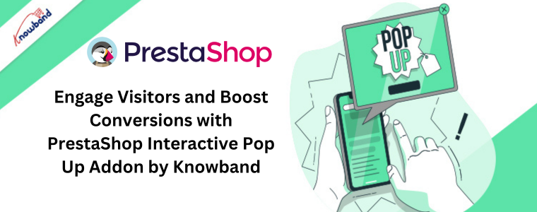 Coinvolgi i visitatori e aumenta le conversioni con il componente aggiuntivo pop-up interattivo PrestaShop di Knowband