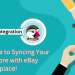 The Ultimate Guide to Syncing Your Prestashop Store with eBay Marketplace!