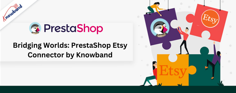 Bridging Worlds: PrestaShop Etsy Connector by Knowband