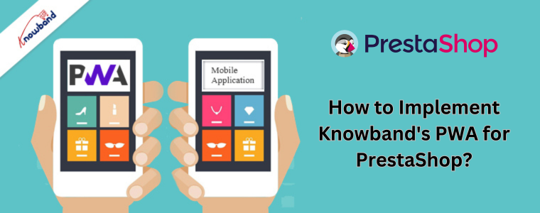 How to Implement Knowband's PWA for PrestaShop?