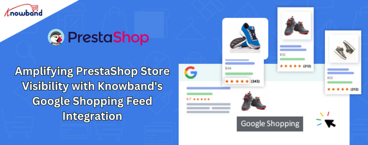 Ampliando a visibilidade da loja PrestaShop com a integração do feed do Google Shopping da Knowband