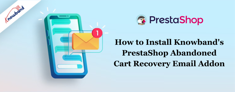 How to Install Knowband's PrestaShop Abandoned Cart Recovery Email Addon