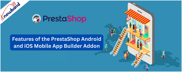 Features of the PrestaShop Android and iOS Mobile App Builder Addon
