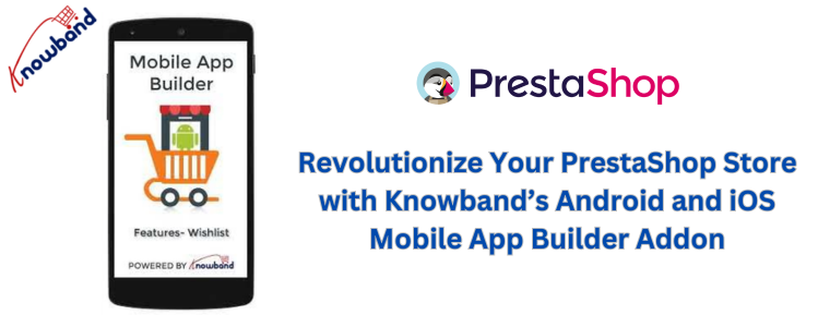 Revolucione sua loja PrestaShop com o complemento Android e iOS Mobile App Builder da Knowband