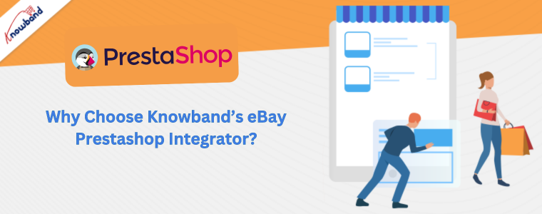 Why Choose Knowband’s eBay Prestashop Integrator?