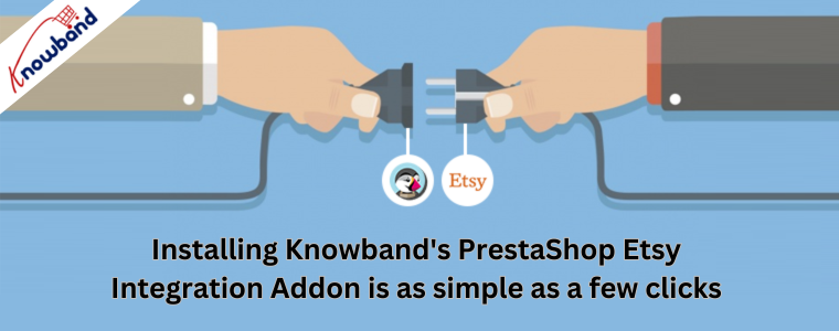 Installing Knowband's PrestaShop Etsy Integration Addon is as simple as a few clicks