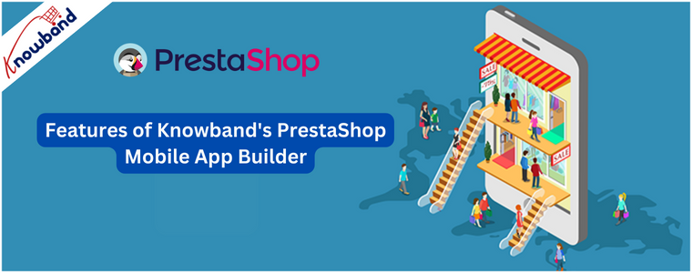 Features of Knowband's PrestaShop Mobile App Builder