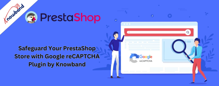 Chroń swój sklep PrestaShop dzięki wtyczce Google reCAPTCHA firmy Knowband