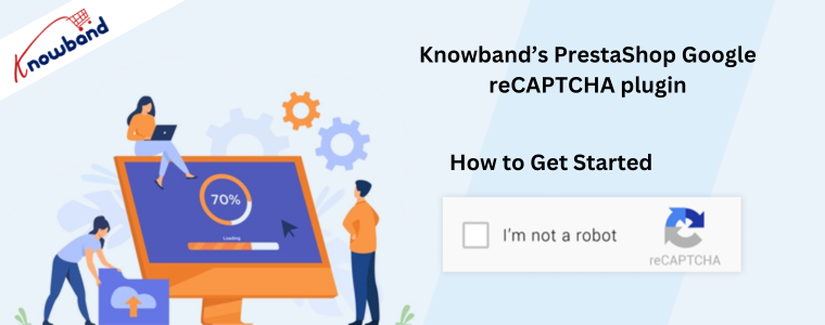 Plug-in PrestaShop Google reCAPTCHA – como começar com Knowband